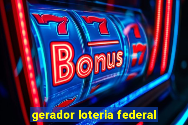 gerador loteria federal